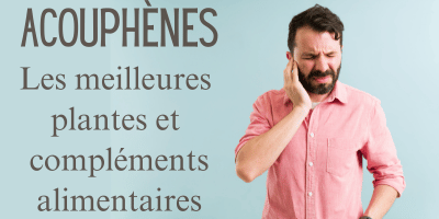 Acouphènes: les meilleures plantes et compléments alimentaires